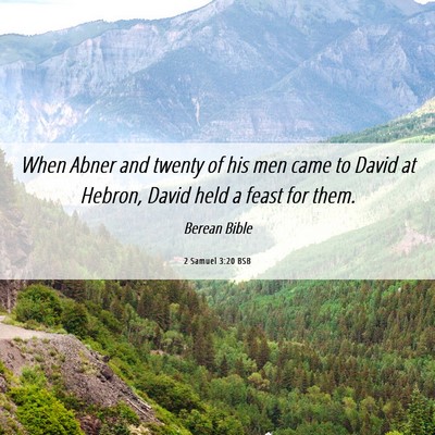 Picture 06 - 2 Samuel 3:20 BSB - When Abner and twenty of his men came to David at - Bible Verse Picture