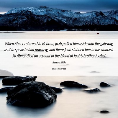 Picture 06 - 2 Samuel 3:27 BSB - When Abner returned to Hebron, Joab pulled him - Bible Verse Picture