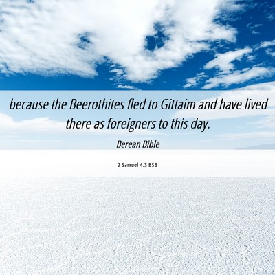 Picture 06 - 2 Samuel 4:3 BSB - because the Beerothites fled to Gittaim and have - Bible Verse Picture