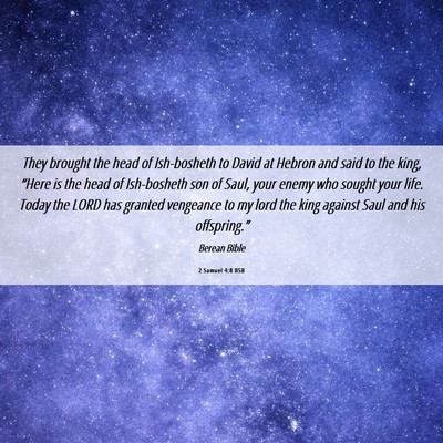 Picture 06 - 2 Samuel 4:8 BSB - They brought the head of Ish-bosheth to David at - Bible Verse Picture