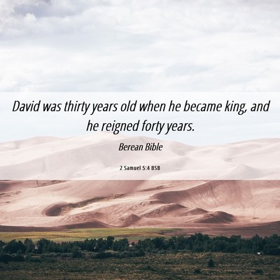 Picture 06 - 2 Samuel 5:4 BSB - David was thirty years old when he became king, - Bible Verse Picture