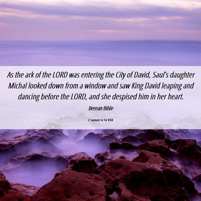 Picture 06 - 2 Samuel 6:16 BSB - As the ark of the LORD was entering the City of - Bible Verse Picture