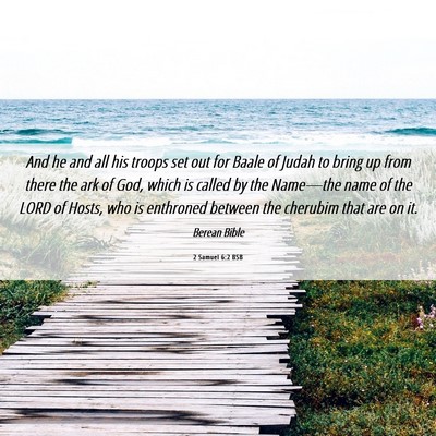 Picture 06 - 2 Samuel 6:2 BSB - And he and all his troops set out for Baale of - Bible Verse Picture