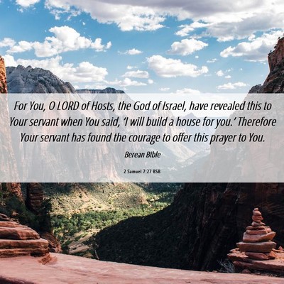 Picture 06 - 2 Samuel 7:27 BSB - For You, O LORD of Hosts, the God of Israel, have - Bible Verse Picture