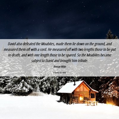 Picture 06 - 2 Samuel 8:2 BSB - David also defeated the Moabites, made them lie - Bible Verse Picture