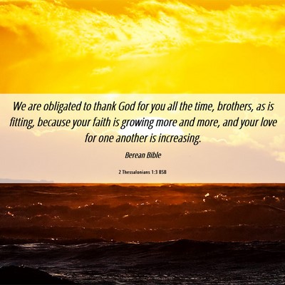 Picture 06 - 2 Thessalonians 1:3 BSB - We are obligated to thank God for you all the - Bible Verse Picture