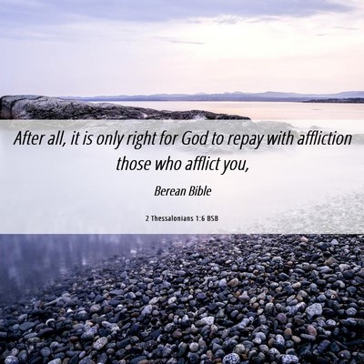 Picture 06 - 2 Thessalonians 1:6 BSB - After all, it is only right for God to repay with - Bible Verse Picture
