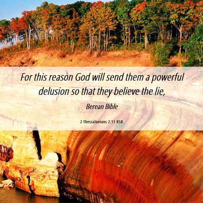Picture 06 - 2 Thessalonians 2:11 BSB - For this reason God will send them a powerful - Bible Verse Picture