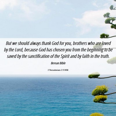 Picture 06 - 2 Thessalonians 2:13 BSB - But we should always thank God for you, brothers - Bible Verse Picture