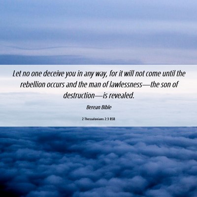 Picture 06 - 2 Thessalonians 2:3 BSB - Let no one deceive you in any way, for it will - Bible Verse Picture