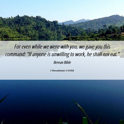 Picture 06 - 2 Thessalonians 3:10 BSB - For even while we were with you, we gave you this - Bible Verse Picture