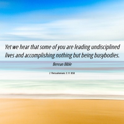 Picture 06 - 2 Thessalonians 3:11 BSB - Yet we hear that some of you are leading - Bible Verse Picture