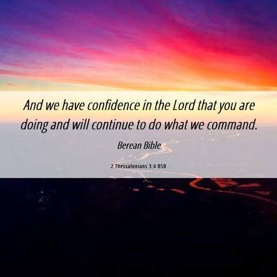 Picture 06 - 2 Thessalonians 3:4 BSB - And we have confidence in the Lord that you are - Bible Verse Picture