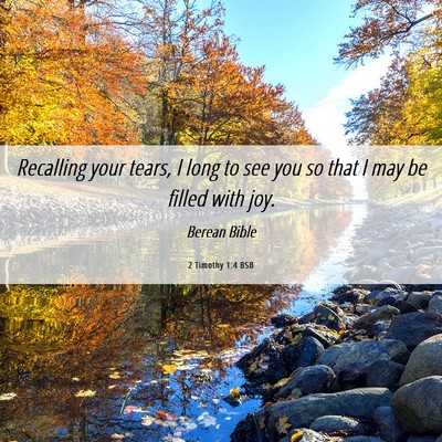 Picture 06 - 2 Timothy 1:4 BSB - Recalling your tears, I long to see you so that I - Bible Verse Picture