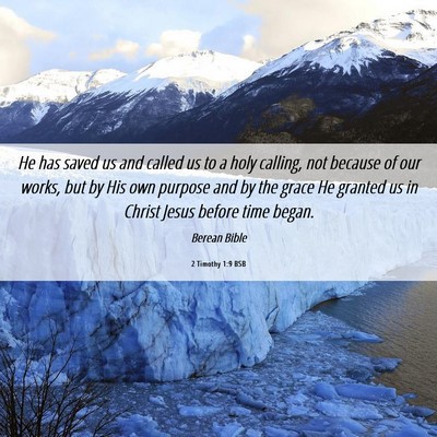 Picture 06 - 2 Timothy 1:9 BSB - He has saved us and called us to a holy calling, - Bible Verse Picture