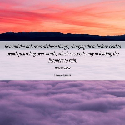 Picture 06 - 2 Timothy 2:14 BSB - Remind the believers of these things, charging - Bible Verse Picture