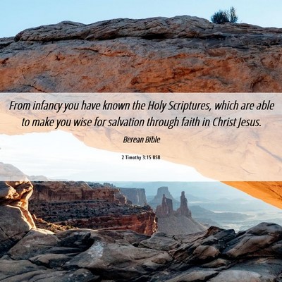 Picture 06 - 2 Timothy 3:15 BSB - From infancy you have known the Holy Scriptures, - Bible Verse Picture