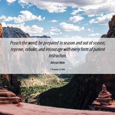 Picture 06 - 2 Timothy 4:2 BSB - Preach the word; be prepared in season and out of - Bible Verse Picture
