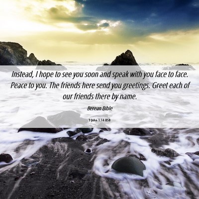 Picture 06 - 3 John 1:14 BSB - Instead, I hope to see you soon and speak with - Bible Verse Picture