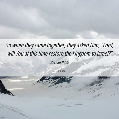 Picture 06 - Acts 1:6 BSB - So when they came together, they asked Him, - Bible Verse Picture