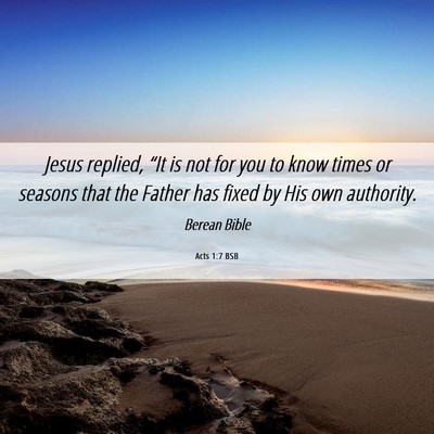 Picture 06 - Acts 1:7 BSB - Jesus replied, “It is not for you to know times - Bible Verse Picture