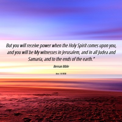 Picture 06 - Acts 1:8 BSB - But you will receive power when the Holy Spirit - Bible Verse Picture