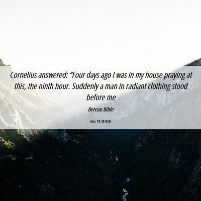 Picture 06 - Acts 10:30 BSB - Cornelius answered: “Four days ago I was in my - Bible Verse Picture