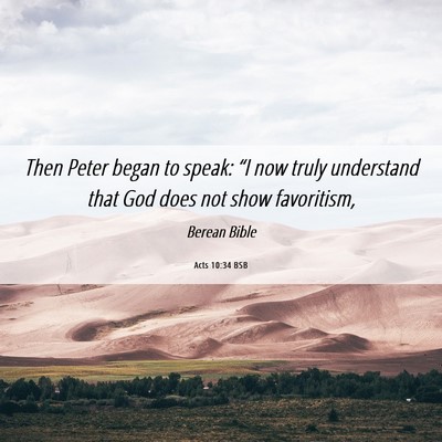 Picture 06 - Acts 10:34 BSB - Then Peter began to speak: “I now truly - Bible Verse Picture
