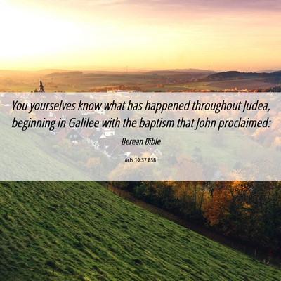 Picture 06 - Acts 10:37 BSB - You yourselves know what has happened throughout - Bible Verse Picture