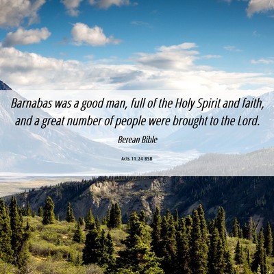 Picture 06 - Acts 11:24 BSB - Barnabas was a good man, full of the Holy Spirit - Bible Verse Picture