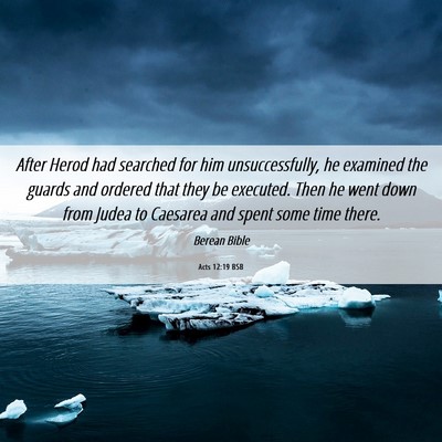Picture 06 - Acts 12:19 BSB - After Herod had searched for him unsuccessfully, - Bible Verse Picture