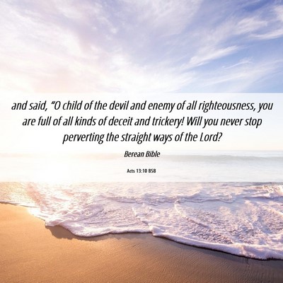 Picture 06 - Acts 13:10 BSB - and said, “O child of the devil and enemy of - Bible Verse Picture