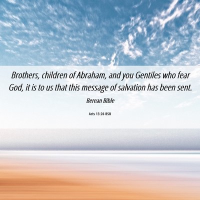 Picture 06 - Acts 13:26 BSB - Brothers, children of Abraham, and you Gentiles - Bible Verse Picture