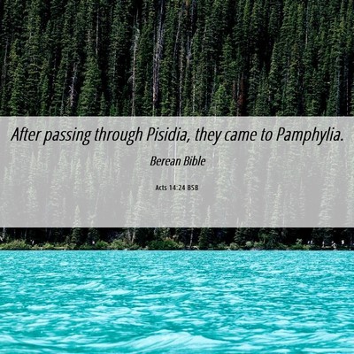 Picture 06 - Acts 14:24 BSB - After passing through Pisidia, they came to - Bible Verse Picture