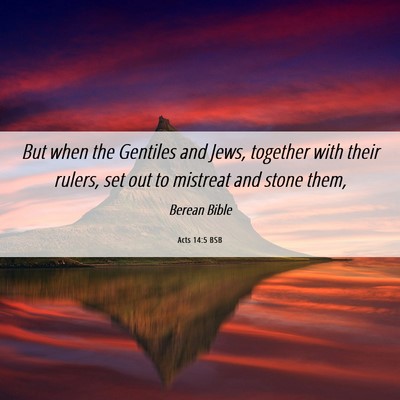 Picture 06 - Acts 14:5 BSB - But when the Gentiles and Jews, together with - Bible Verse Picture