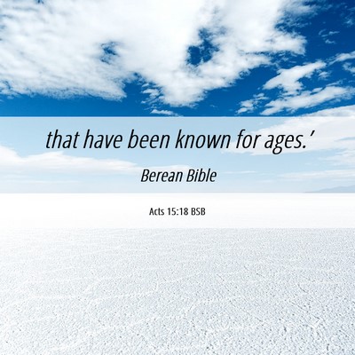 Picture 06 - Acts 15:18 BSB - that have been known for - Bible Verse Picture