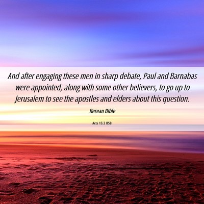 Picture 06 - Acts 15:2 BSB - And after engaging these men in sharp debate, - Bible Verse Picture