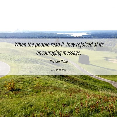 Picture 06 - Acts 15:31 BSB - When the people read it, they rejoiced at its - Bible Verse Picture