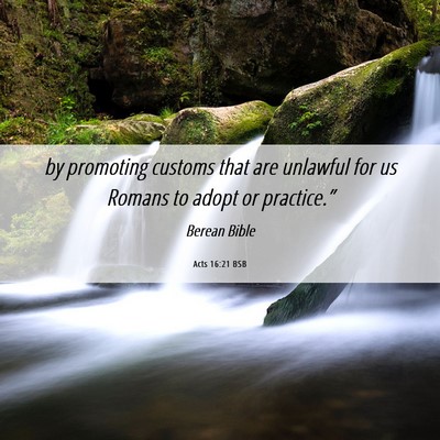 Picture 06 - Acts 16:21 BSB - by promoting customs that are unlawful for us - Bible Verse Picture