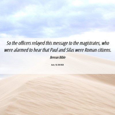 Picture 06 - Acts 16:38 BSB - So the officers relayed this message to the - Bible Verse Picture