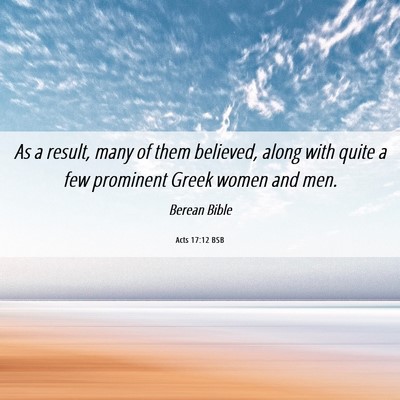 Picture 06 - Acts 17:12 BSB - As a result, many of them believed, along with - Bible Verse Picture