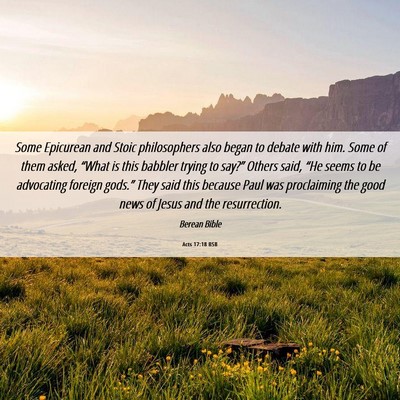 Picture 06 - Acts 17:18 BSB - Some Epicurean and Stoic philosophers also began - Bible Verse Picture