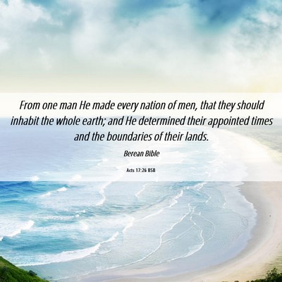 Picture 06 - Acts 17:26 BSB - From one man He made every nation of men, that - Bible Verse Picture