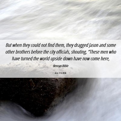Picture 06 - Acts 17:6 BSB - But when they could not find them, they dragged - Bible Verse Picture