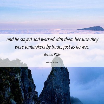 Picture 06 - Acts 18:3 BSB - and he stayed and worked with them because they - Bible Verse Picture