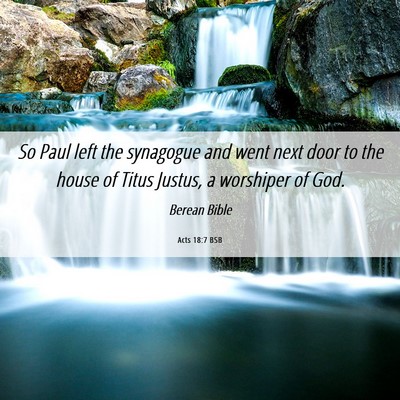 Picture 06 - Acts 18:7 BSB - So Paul left the synagogue and went next door to - Bible Verse Picture