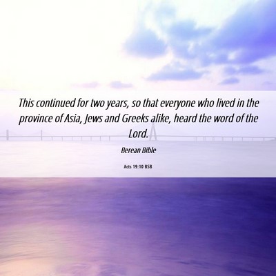 Picture 06 - Acts 19:10 BSB - This continued for two years, so that everyone - Bible Verse Picture