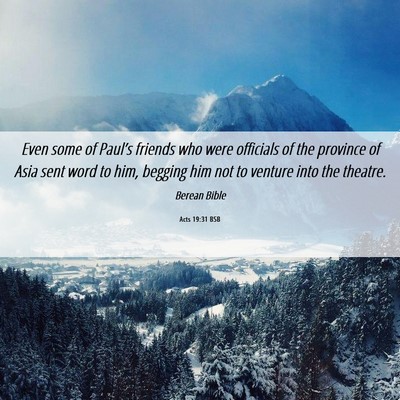 Picture 06 - Acts 19:31 BSB - Even some of Paul’s friends who were officials - Bible Verse Picture