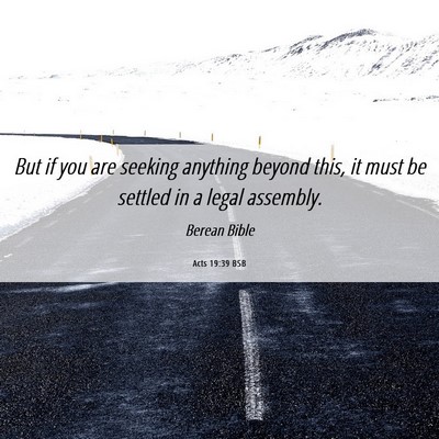 Picture 06 - Acts 19:39 BSB - But if you are seeking anything beyond this, it - Bible Verse Picture