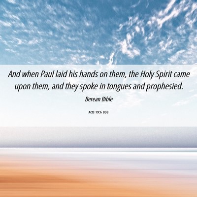 Picture 06 - Acts 19:6 BSB - And when Paul laid his hands on them, the Holy - Bible Verse Picture